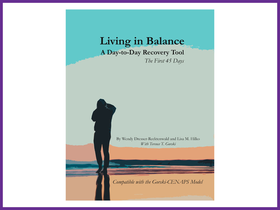 Living in Balance - A Day-to-Day Recovery Tool- The First 45 Days