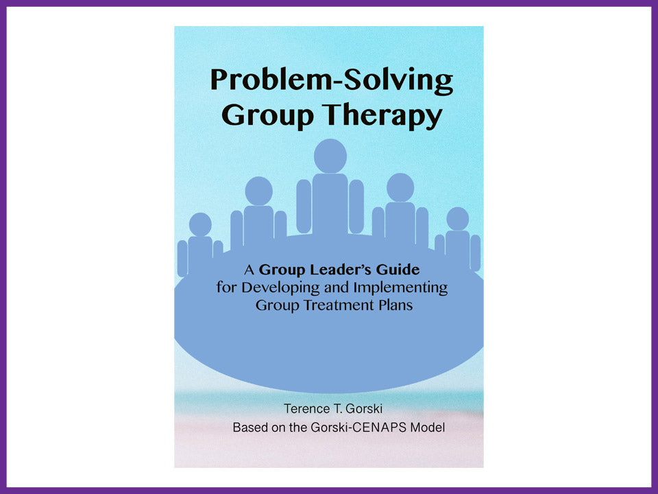 Problem-Solving Group Therapy - A Group Leader's Guide for Developing and Implementing Group Treatment Plans