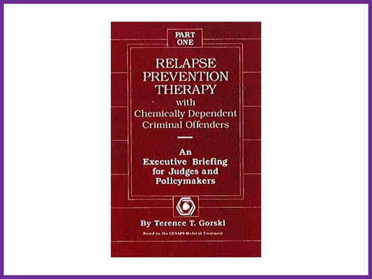 Relapse Prevention Therapy with Chemically Dependent Criminal Offenders: An Executive Briefing for Judges and Policymakers